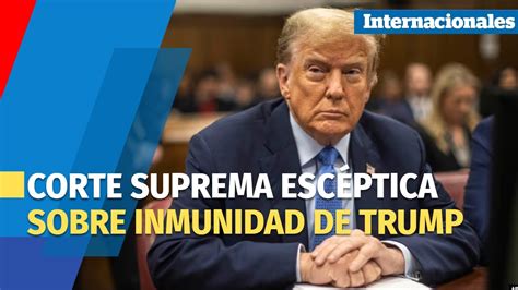 Corte Suprema De Eua Escéptica Sobre Inmunidad Absoluta A Trump Youtube