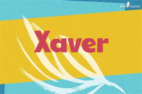 Explore Xaver: Meaning, Origin & Popularity