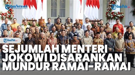 Sejumlah Menteri Jokowi Disarankan Mundur Ramai Ramai Begini Tanggapan