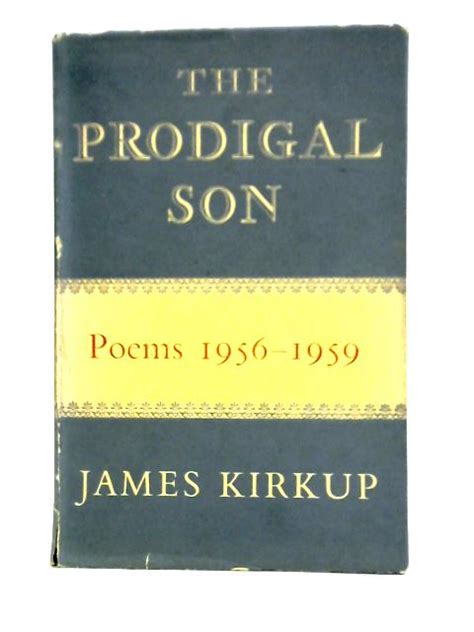 The Prodigal Son Poems 1956 1959 By James Kirkup Used