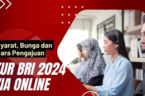 Syarat Pengajuan KUR BRI 2024 Begini Cara Daftar Online Lengkap Dengan