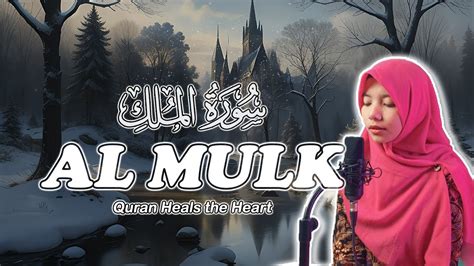 Relaxing Quran Recitation Surah Al Mulk Melodious Female Voice Heart