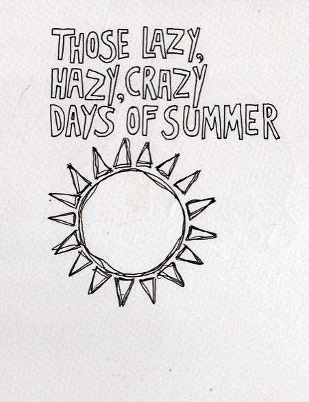 Those Lazy Hazy Crazy Days Of Summer Summer Quotes Quotes Crazy Day