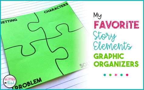 My Favorite Story Elements Graphic Organizers Glitter In Third