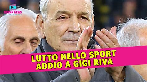 Lutto Nello Sport Addio Al Leggendario Gigi Riva YouTube