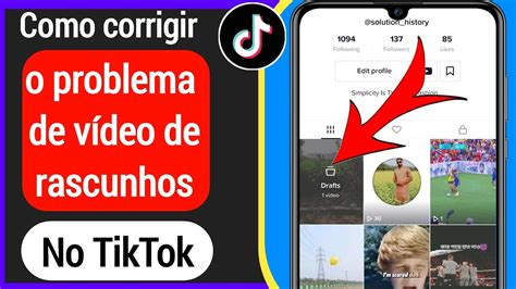 Como Corrigir O Problema De V Deo De Rascunhos Do Tiktok N O Est