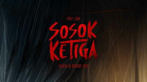 Sinopsis Sosok Ketiga, Tayang 22 Juni 2023