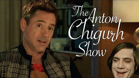 The Anton Chigurh Show With Special Guest Robert Downey Jr Youtube