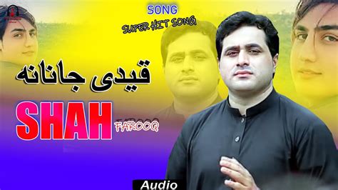 Shah Farooq New Songs 2023 Qaidi Janana Pashto New Songs 2023 Sad Tapay