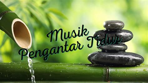 Musik Relaksasi Musik Pengantar Tidur Dengan Suara Gemericik Air