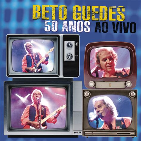 Beto Guedes 50 Anos Ao Vivo Album De Beto Guedes Spotify