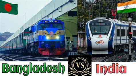 Indian Railways Vs Bangladesh Railways Comparison In India Vs