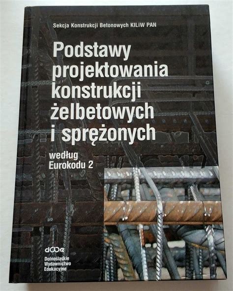 Podstawy Projektowania Konstrukcji Elbetowych I Spr Onych Unikat