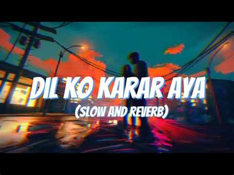 Dil Ko Karar Aya Slowed Reverb Youtube