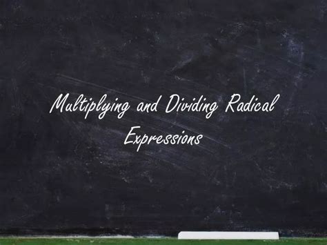 PPT - Multiplying and Dividing Radical Expressions PowerPoint ...