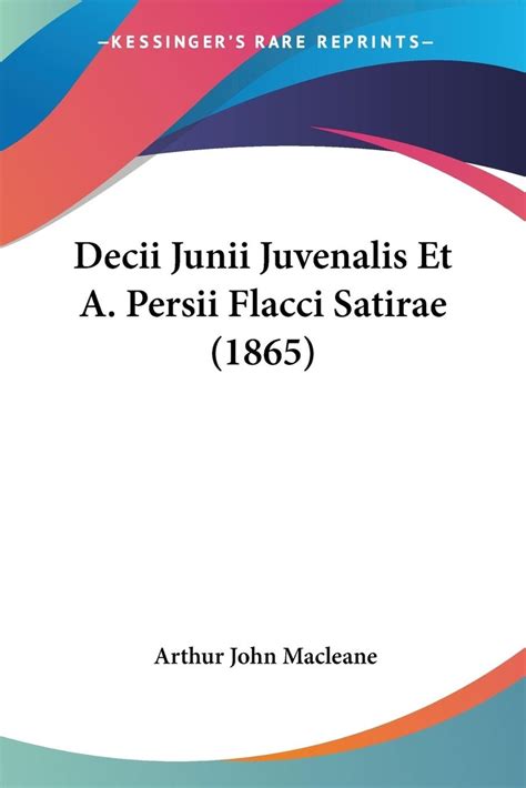 Decii Junii Juvenalis Et A Persii Flacci Satirae Latein