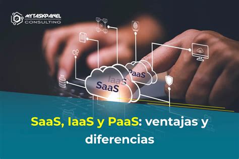 SaaS IaaS y PaaS ventajas y diferencias Artículo CEEI Valencia