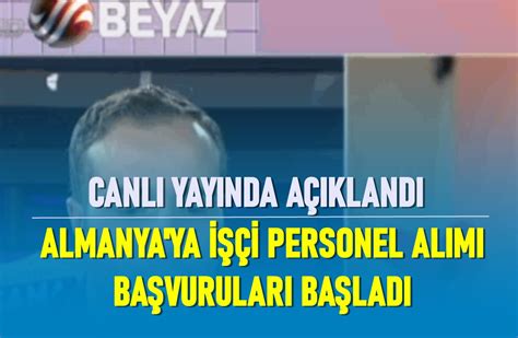 Canlı yayında açıklandı Almanya ya personel ve işçi alımı başvuruları