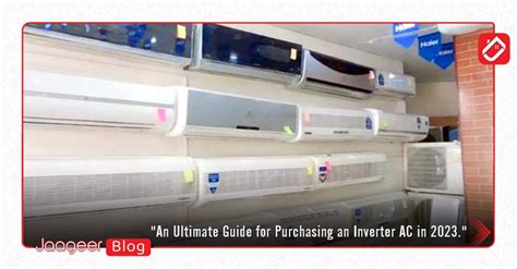 An Ultimate Guide for Purchasing an Inverter AC in 2023