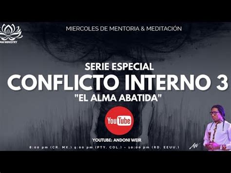 CONFLICTO INTERNO 3 EL ALMA ABATIDA Y DESVIADA ANDONI WEIR YouTube