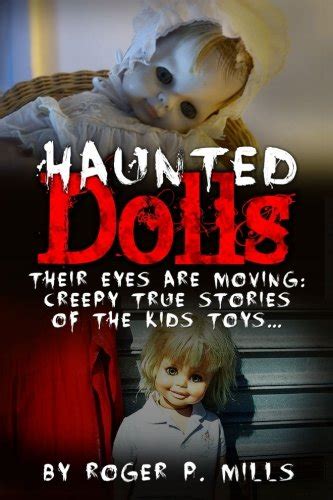 Buy Haunted Dolls Their Eyes Are Moving Creepy True Stories Of The