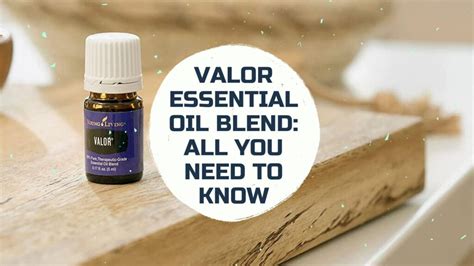 Valor Essential Oil Benefits And Uses Balm Aromatherapy