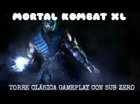 MORTAL KOMBAT XL TORRE CLÁSICA GAMEPLAY CON SUB ZERO YouTube