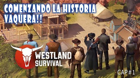 Comenzando La Historia Vaquera WESTLAND SURVIVAL 2021 Como Empezar