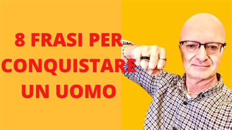 8 FRASI PER CONQUISTARE UN UOMO YouTube