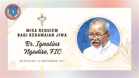 Misa Requiem Bagi Kedamaian Arwah Br Ignatius Ngadiso Fic Youtube