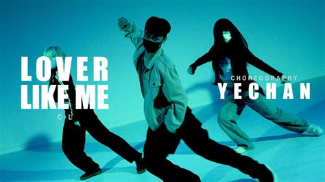 Lover Like Me Cl Yechan Choreography Urban Play Dance Academy