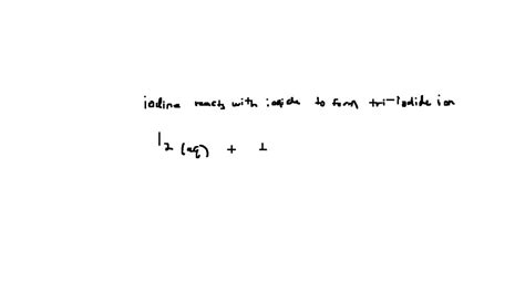 SOLVED: 1) / "" " Iodine (I2) in water will combine with iodide ions (1 ...