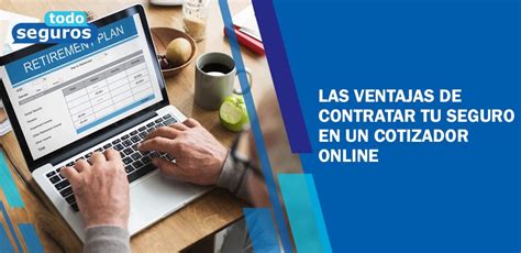 Las Ventajas De Contratar Tu Seguro En Un Cotizador Online