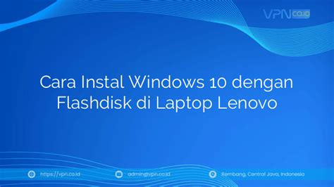 Cara Instal Windows 10 Dengan Flashdisk Di Laptop Lenovo VPN Co Id