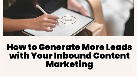 How To Generate More Leads With Your Inbound Content Marketing