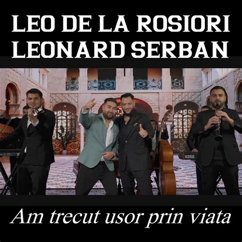 Am Trecut Usor Prin Viata Feat Leonard Serban Single Von Leo De