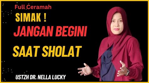 Jangan Lakukan Ini Dalam Sholat Bersama Ustadzah Dr Nella Lucky YouTube