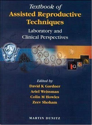 Textbook Of Assisted Reproductive Techniques Laboratory And Clinical