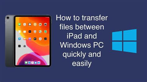 How To Transfer Files Between Ipad And Windows Pc Quickly And Easily