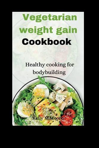 Vegetarian Weight Gain Cookbook Healthy Cooking For Bodybuilding By