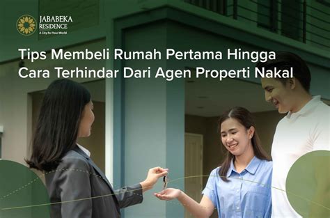 Tips Membeli Rumah Pertama Hingga Cara Hindari Agen Properti Nakal