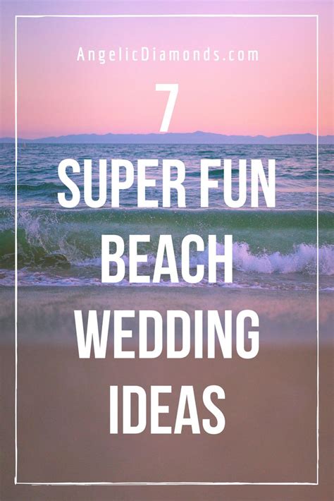 7 Fun Beach Wedding Ideas Angelic Diamonds Blog Beach Wedding Planning Beach Wedding