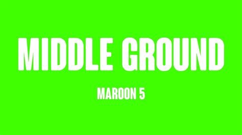 Middle Ground Maroon Lyrics Video Youtube