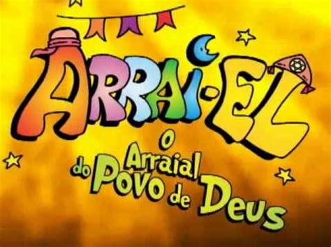 Arrai El O Arraial Do Povo De Deus Youtube