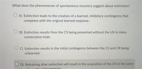 Solved What does the phenomenon of spontaneous recovery | Chegg.com