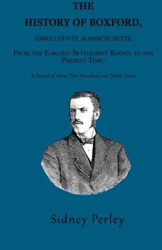 The History of Boxford, Essex County, Massachusetts: From the Earliest Settlement Known to the ...