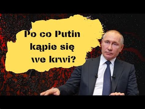 Putin kąpie się we krwi i nikomu nie ufa YouTube