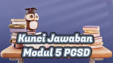 Kunci Jawaban Modul Pgsd Dengan Kegiatan Belajar Ppg Ada