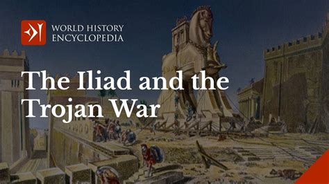 History Of The Iliad And The Trojan War Youtube