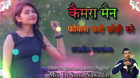 Camera Man Focus Karo No Voice Tag Mix Dj Sonu Nawadih Singer